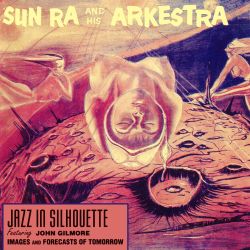 Sun Ra & His Arkestra - Jazz in Silhouette